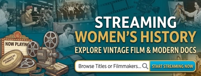 Image with text reading streaming women's history explore vintage film and modern docs