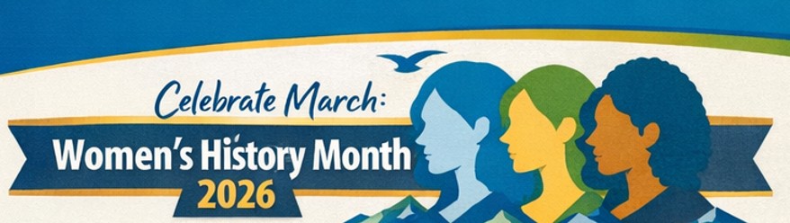 graphic showing three women in a mountain scene with text that reads Celebrate March Women's History Month 2026