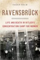 Ravensbruck: life and death in Hitler's concentration camp for women